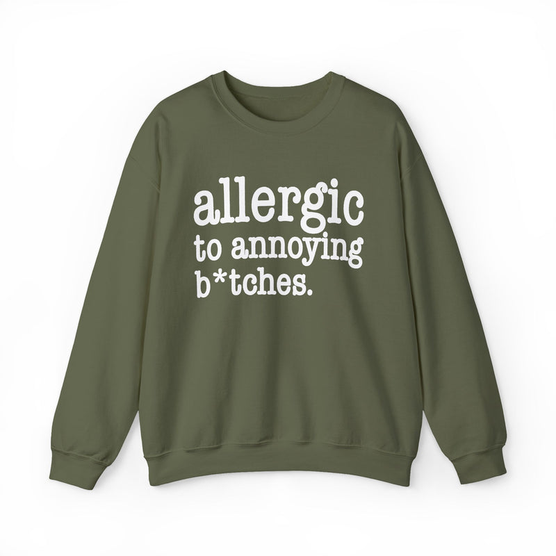 Allergic To Annoying Bitches — Sweatshirt