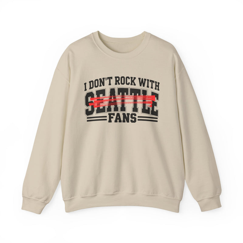 I Don’t Rock With Seattle Fans – Funny Sport Rivalry Sweatshirt