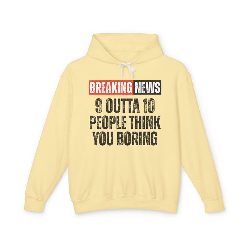 Breaking News: People Think You Boring-Funny News Alert Hoodie