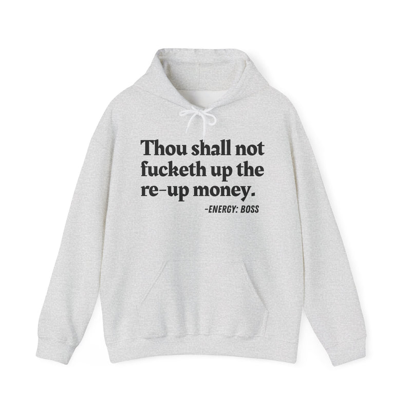 Hoodie with text design reading “THOU SHALL NOT FUCKETH UP THE RE UP MONEY”, front view