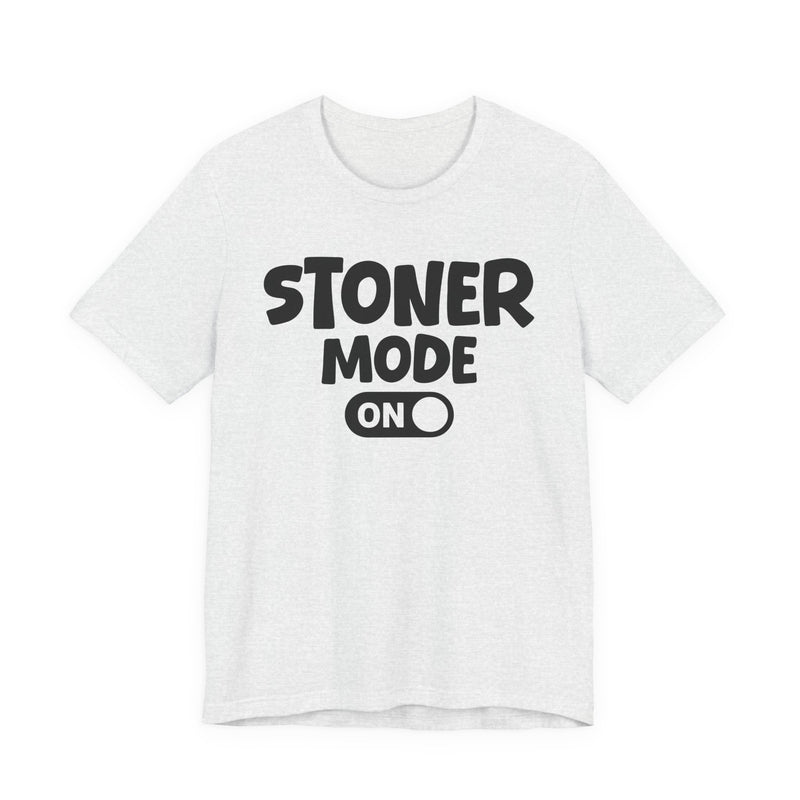 Stoner Mode On - T-Shirt