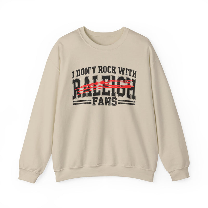 I Don’t Rock With Raleigh Fans – Funny Sport Rivalry Sweatshirt