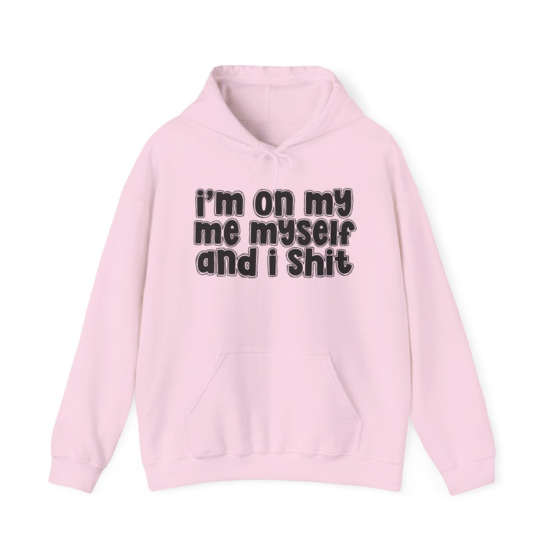 I'm On My Me Myself And I Shit