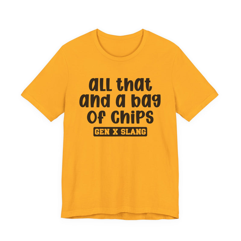 Gen X Slang T-Shirt — All That And A Bag Of Chips — Retro Humor T-Shirt