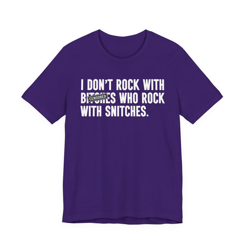 I Don't Rock With Bitches Who Rock With Snitches (censored) T-Shirt