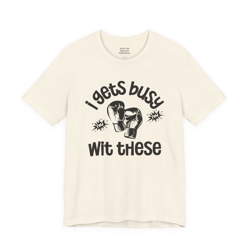 I Gets Busy With These T-shirt