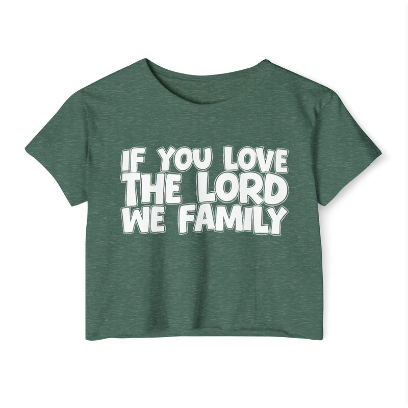 If You Love The Lord We Family — Spiritual Pride Crop Top