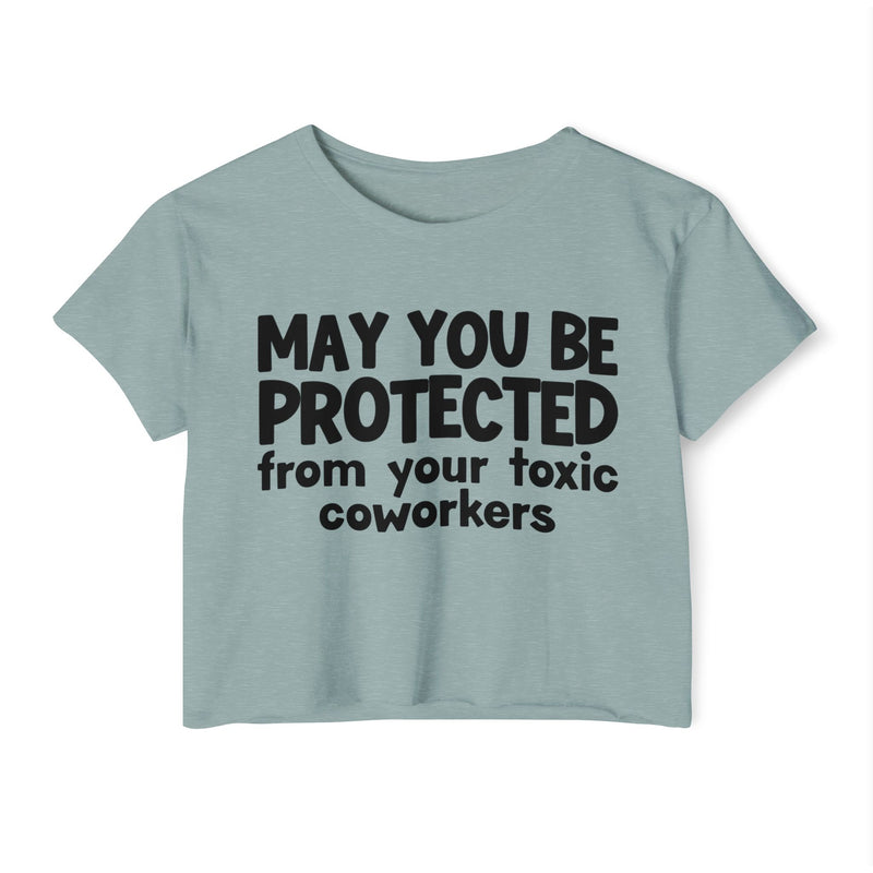 May You Be Protected From Your Toxic Coworkers - Inspirational Quote Crop Top