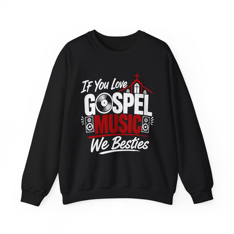 If You Love Gospel Music We Besties - Gospel Music Lover Sweatshirt