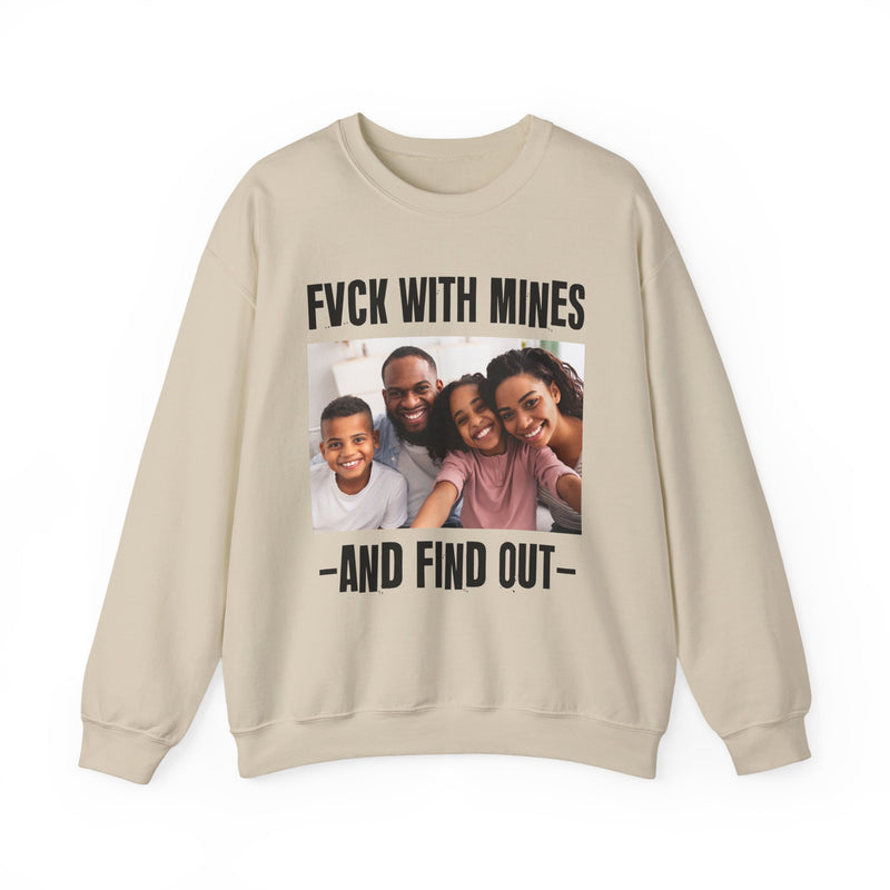 Fuck With Mines And Find Out — Personalization Sweatshirt