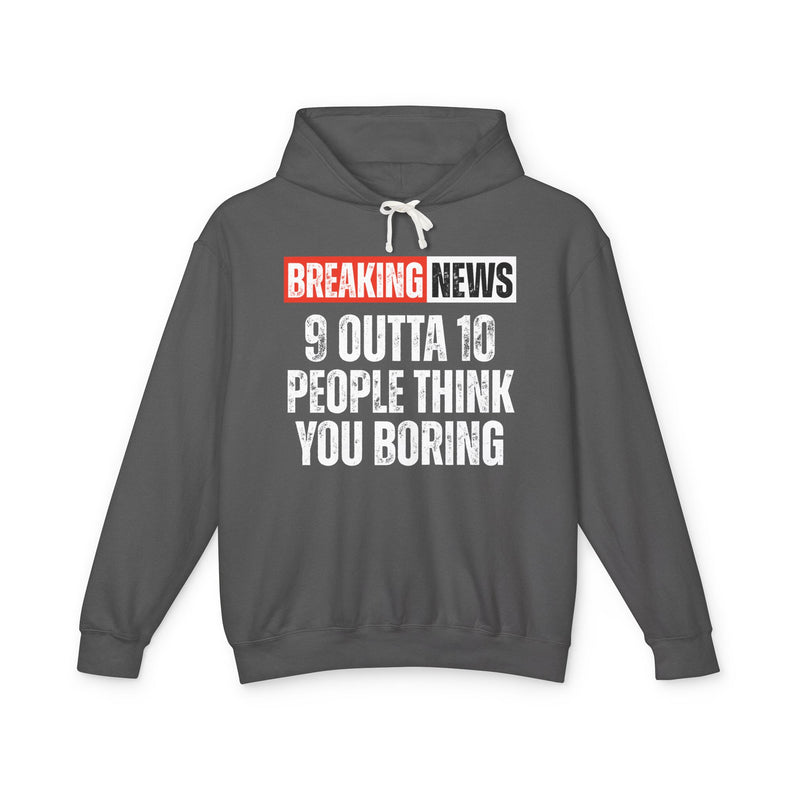 Breaking News: People Think You Boring-Funny News Alert Hoodie