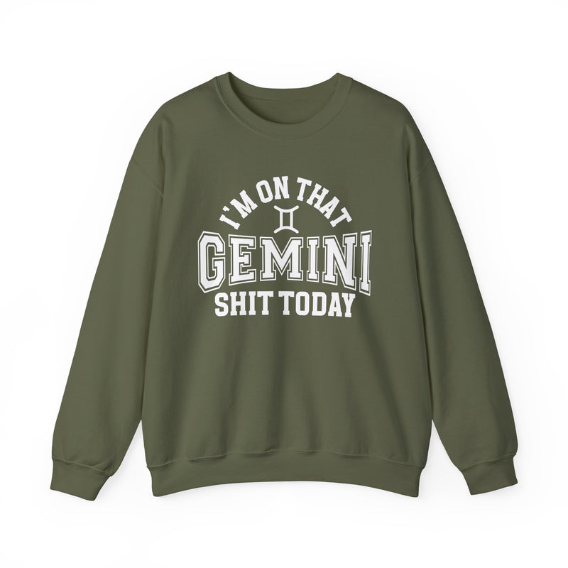 I'm On That Gemini Shit Today — Sweatshirt