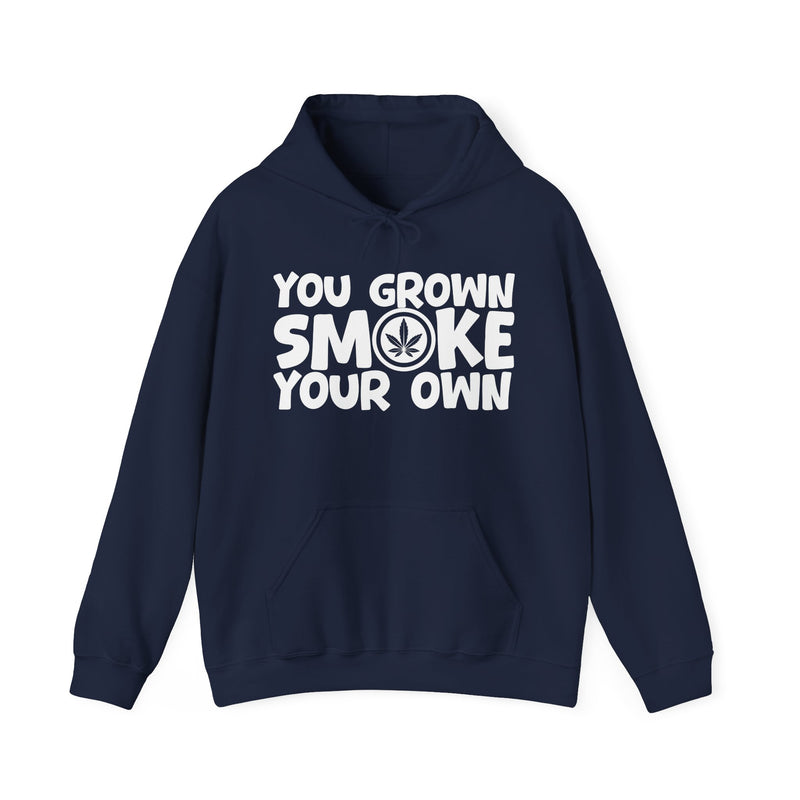 You Grown Smoke Your Own - Hoodie