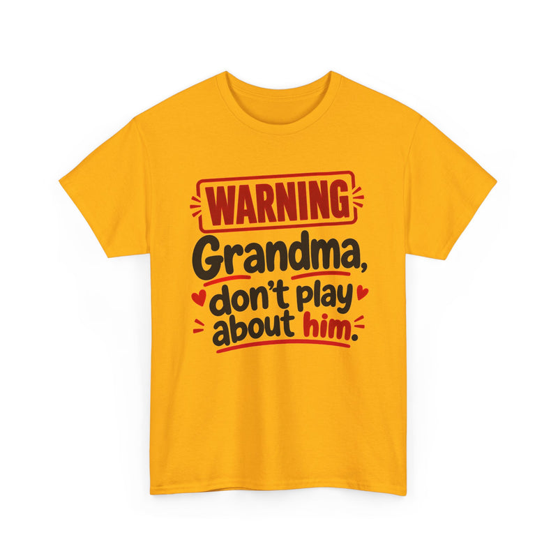 Grandma, Don't Play About Him - Adult Parent Child T-shirt