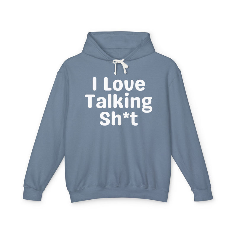 I Love Talking Shit — Funny Sarcastic Hoodie