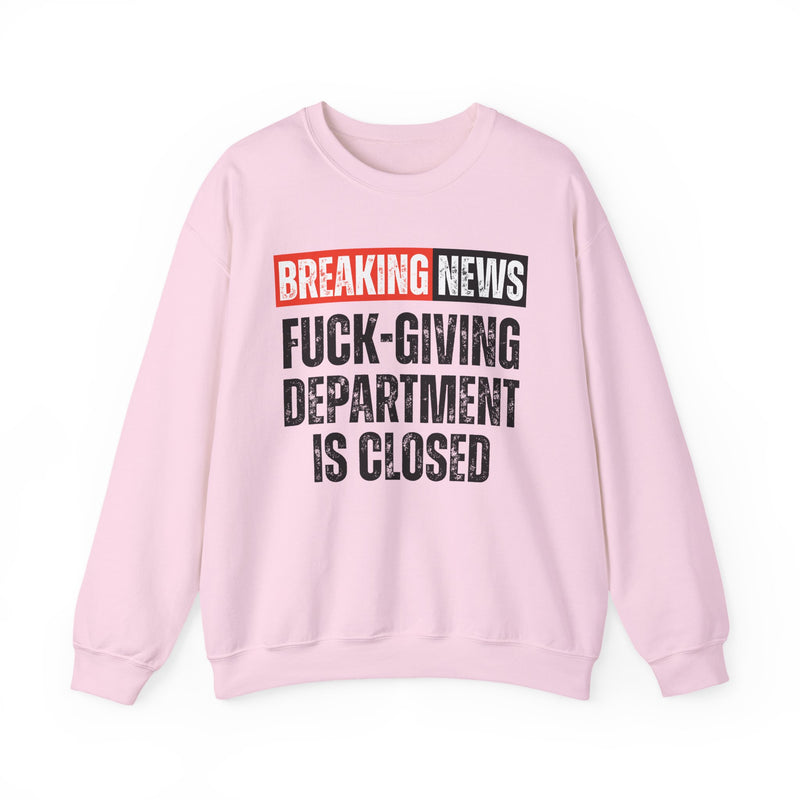 Breaking News: Fuck-Giving Department Is Closed — Funny News Alert Sweatshirt