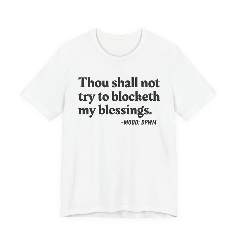 T-Shirt with “THOU SHALL NOT TRY TO BLOCKETH MY BLESSINGS” statement print