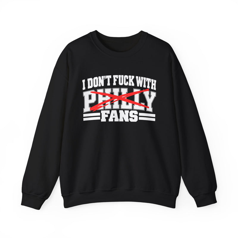 I Don't Fuck With Philly Fans — Sweatshirt alternate view 4: I DON'T FUCK WITH PHILLY FANS in bold statement lettering. Street Talk Designs sports statement apparel.