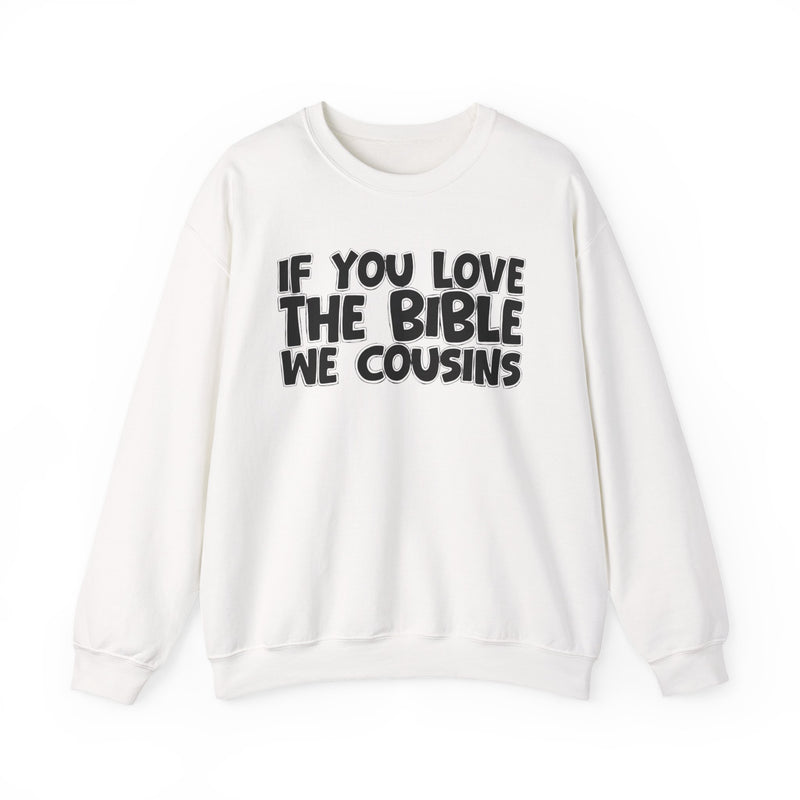 If You Love The Bible We Cousins—— Inspirational Faith Sweatshirt