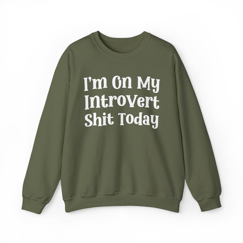 I'm On My Introvert Shit Today — Sweatshirt