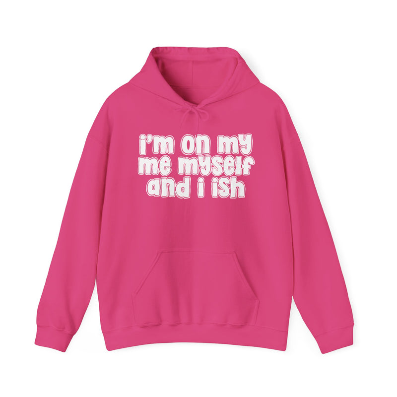 I'm On My Me Myself And I Ish