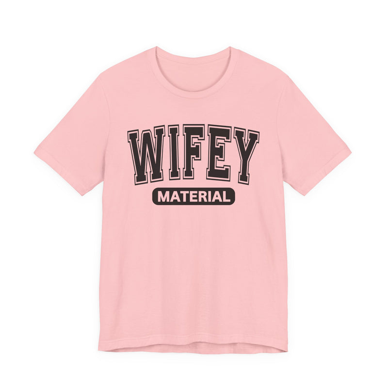 Wifey Material-Serious Marriage Message T-Shirt