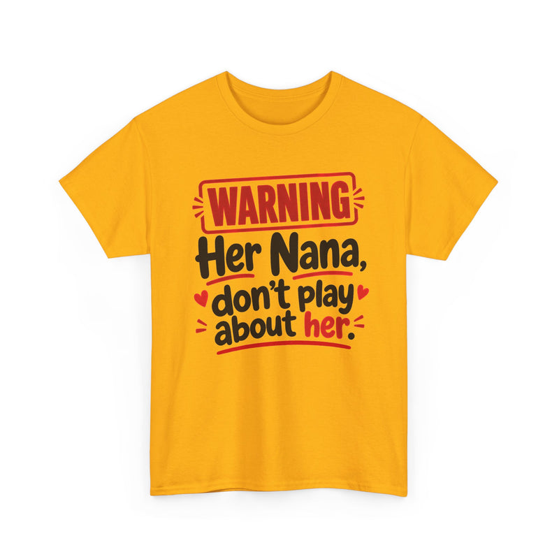 Her Nana, Don't Play About Her - Adult Parent Child T-shirt