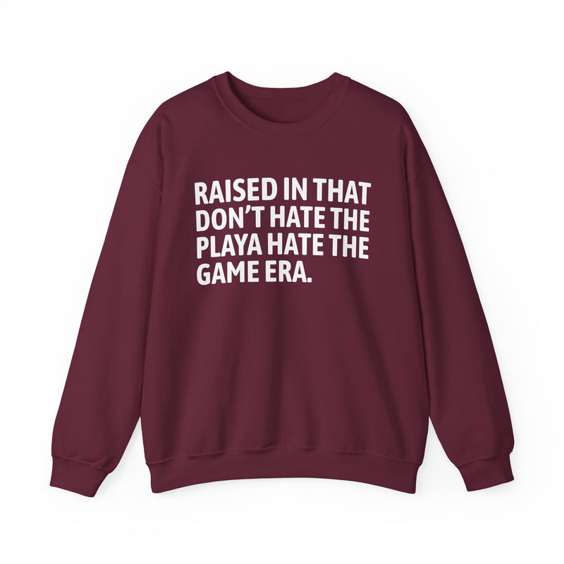 Raised In That Don't Hate The Playa Hate The Game Era
