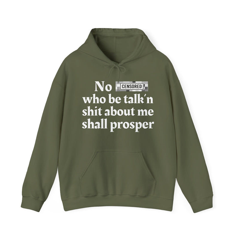 No Bitch Who Be Talk'n Shit About Me Shall Prosper — Hoodie