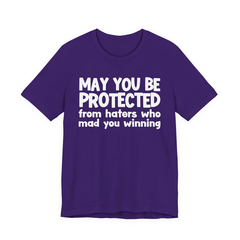May You Be Protected from Haters Who Mad You Winning - Inspirational Statement T-Shirt