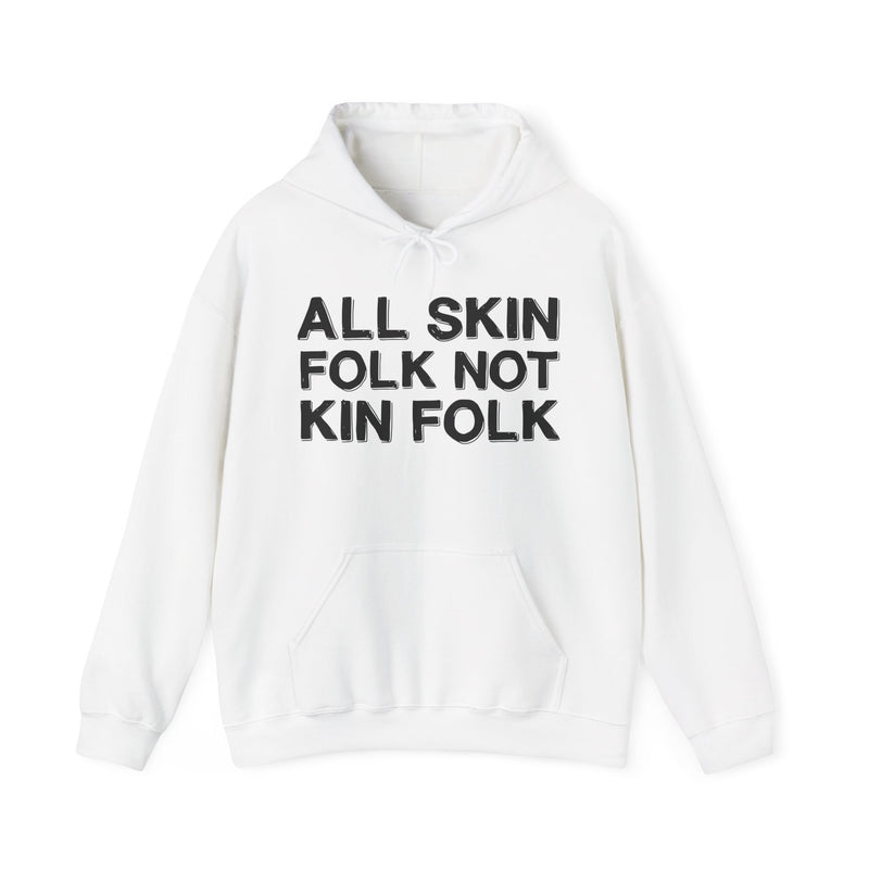 All Skin Folk Not Kin Folk — Black Saying Statement Hoodie
