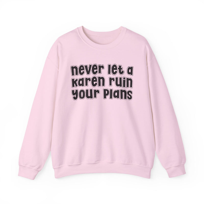 Never Let A Karen Ruin Your Plans - Urban Declaration Sweatshirt