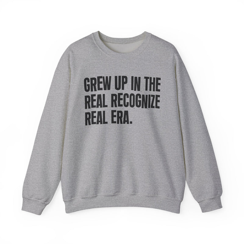 Grew Up In The Real Recognize Real Era