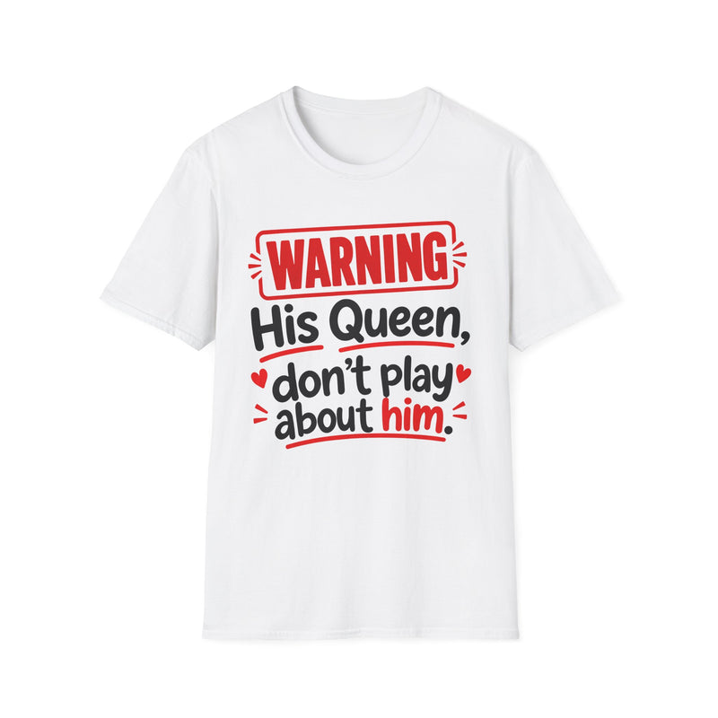 Warning His Queen Don't Play About Him — Tee fabric detail close-up: lettering reading 'WARNING HIS QUEEN DON'T PLAY ABOUT HIM'. Street Talk Designs family statement apparel.