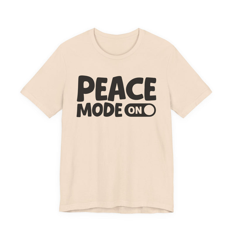 Peace Mode On — Motivational Positive Graphic T-Shirt