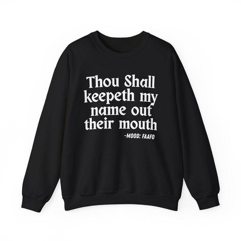 Sweatshirt with text design reading “THOU SHALL KEEPETH MY NAME OUT THEIR MOUTH”, front view