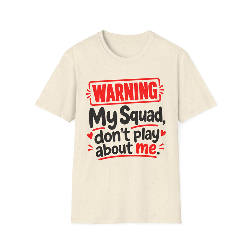 Warning — My Squad Don’t Play About Me — T-Shirt back view: lettering reading 'WARNING MY SQUAD DON'T PLAY ABOUT ME'. Street Talk Designs family statement apparel.