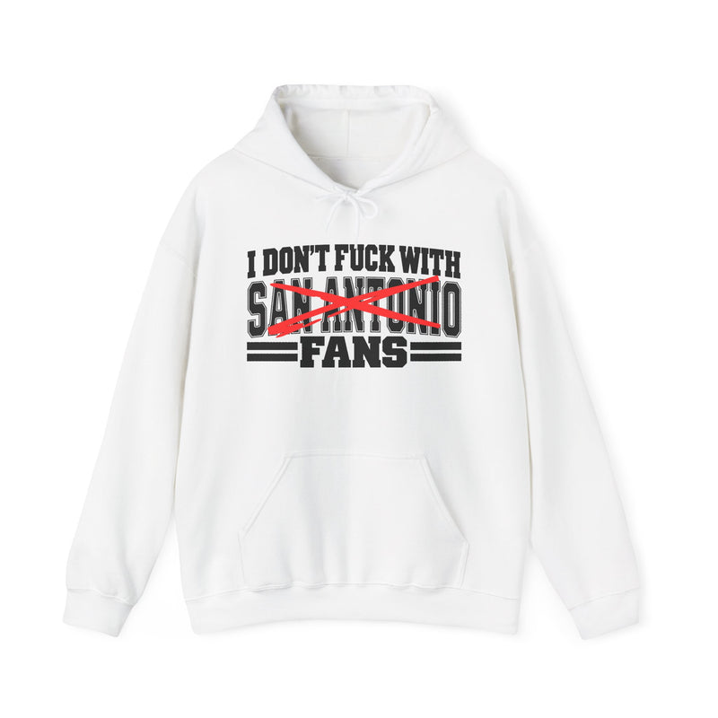Hoodie with bold bubble lettering reading "I DON'T FUCK WITH SAN ANTONIO FANS", straight-on front view.
