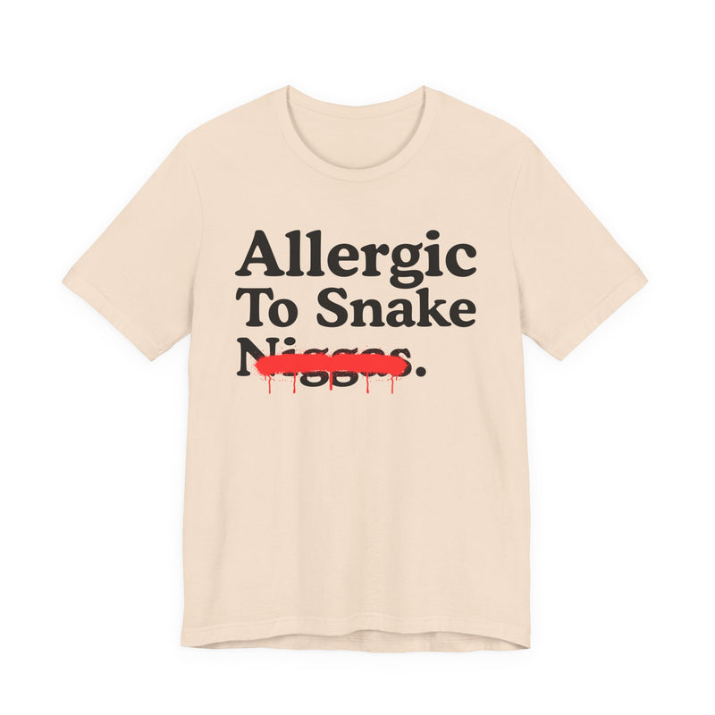 Allergic To Snake Niggas — Sarcastic Statement T-Shirt
