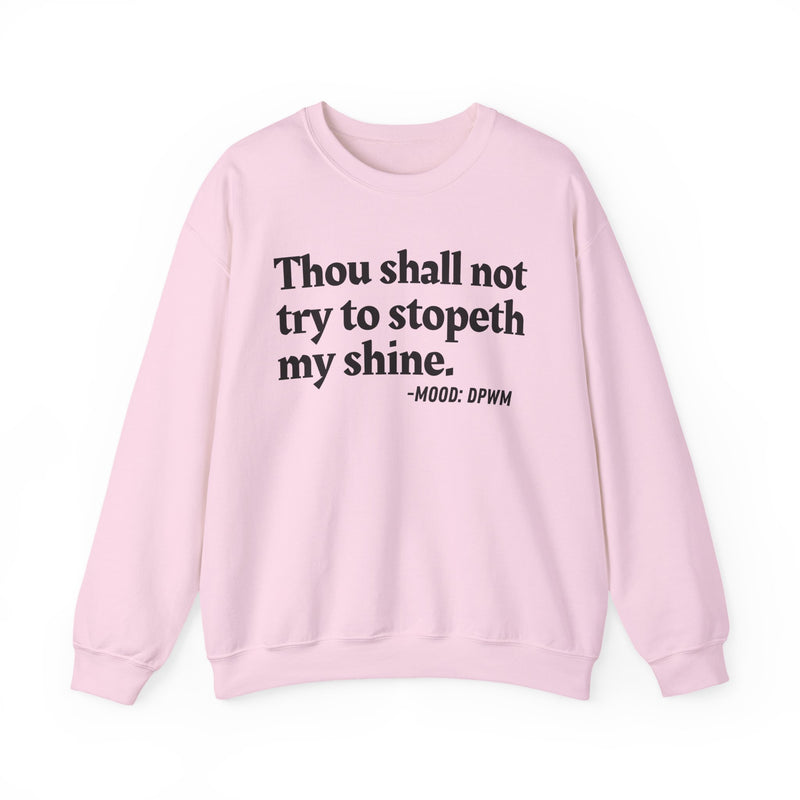 Sweatshirt with “THOU SHALL NOT TRY TO STOPETH MY SHINE” statement print