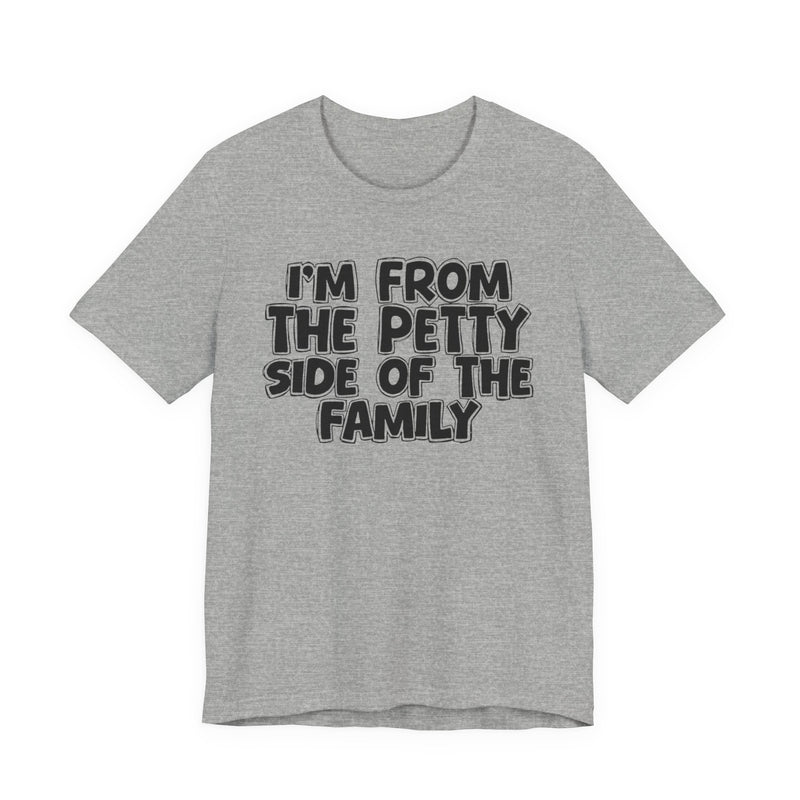 Soft Pink t-shirt with black bubble lettering reading I'M FROM THE PETTY SIDE OF THE FAMILY, front flat-lay view.
