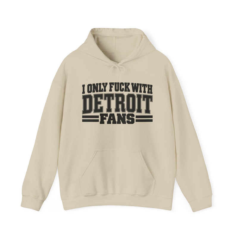 I Only Fuck With Detroit Fans — Bold Sport Fans Declaration Hoodie