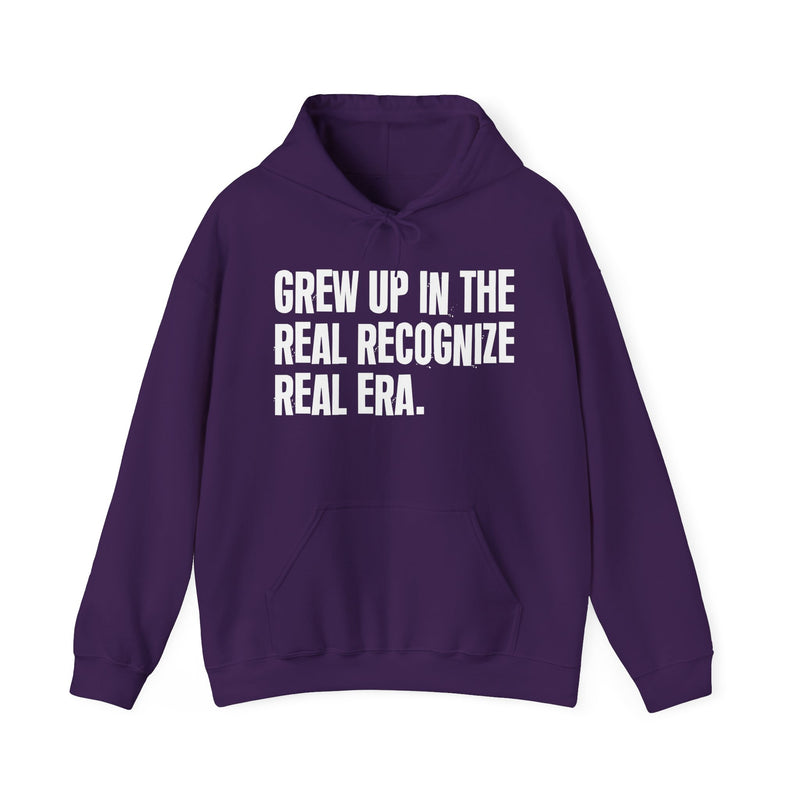 Grew Up In The Real Recognize Real Era