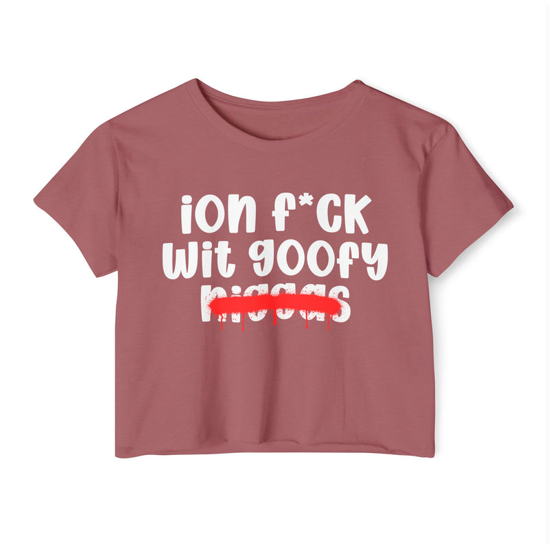 ION Fuck Wit Goofy Niggas - Brutally Direct Statement Crop-top