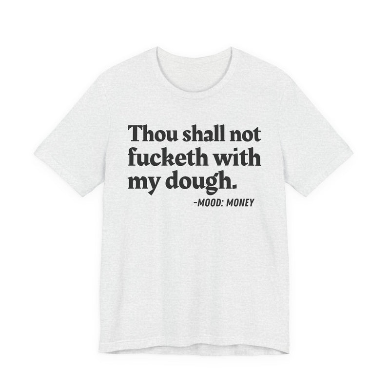 Thou Shall Not Fucketh With My Dough - Hoodie