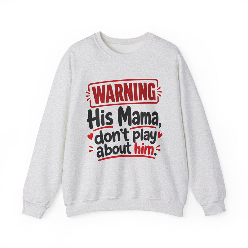 His Mama, Don't Play About Him — Funny Parent Child Sweatshirt