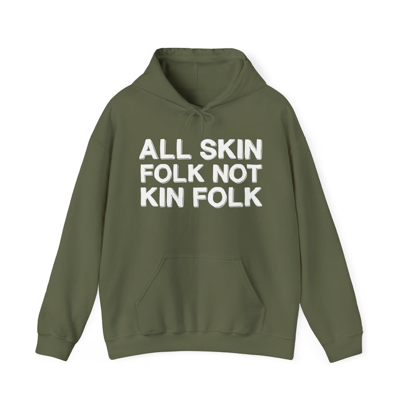 All Skin Folk Not Kin Folk — Black Saying Statement Hoodie
