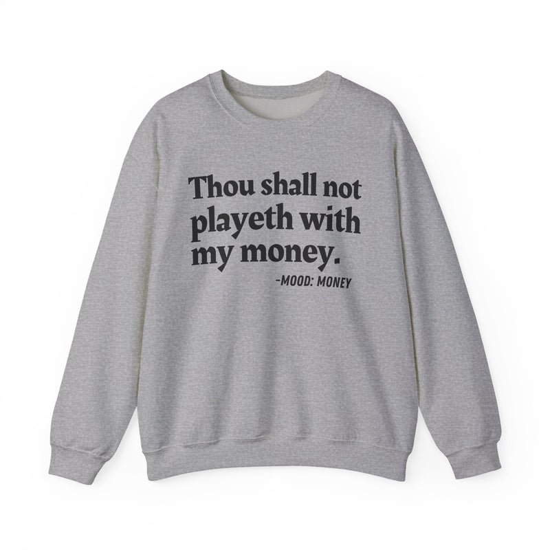 Sweatshirt with “THOU SHALL NOT PLAYETH WITH MY MONEY” statement print