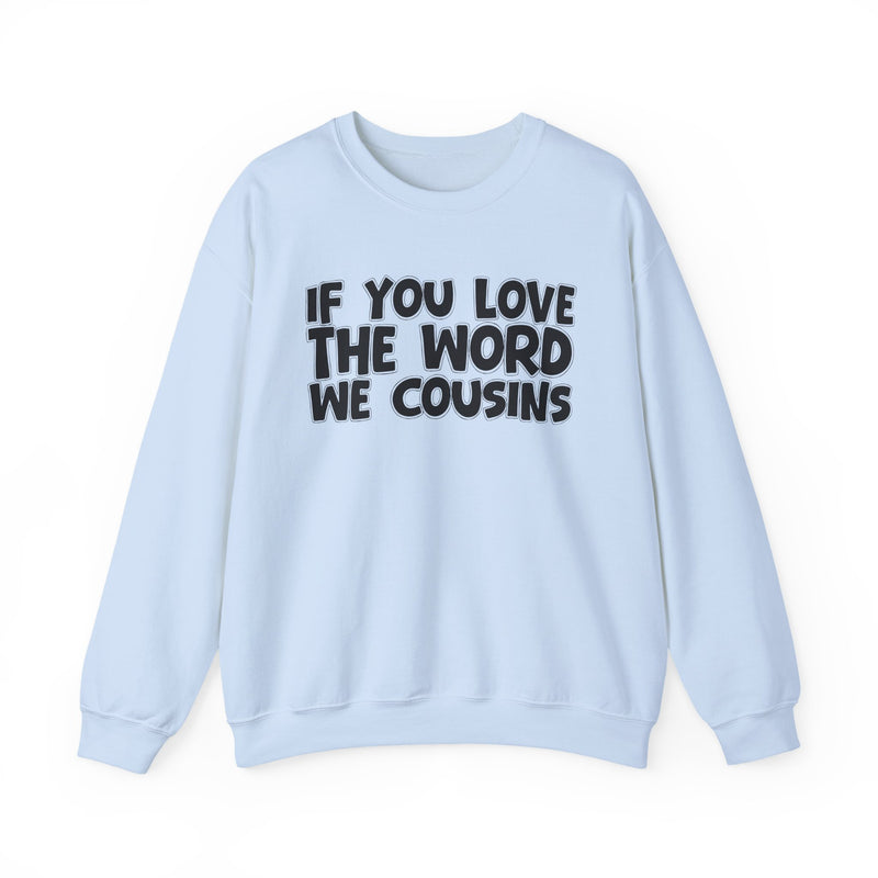 If You Love The Word We Cousins — Inspirational Faith Sweatshirt