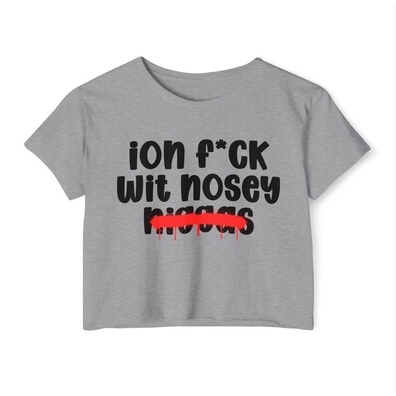 ION Fuck Wit Nosey Niggas - Brutally Direct Statement Crop-top